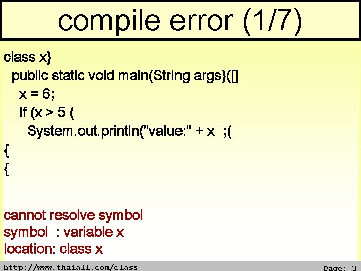 compile error (1/7) class x} public static void main(String args}([] x = 6; if