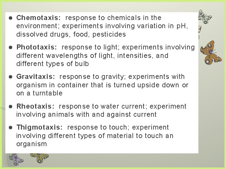  Chemotaxis: response to chemicals in the environment; experiments involving variation in p. H,