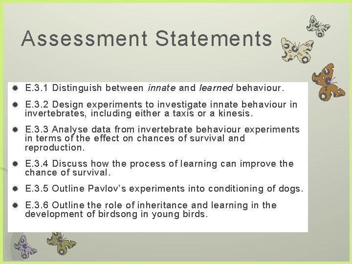 Assessment Statements E. 3. 1 Distinguish between innate and learned behaviour. E. 3. 2