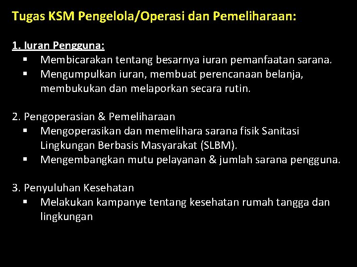 Tugas KSM Pengelola/Operasi dan Pemeliharaan: 1. Iuran Pengguna: § Membicarakan tentang besarnya iuran pemanfaatan