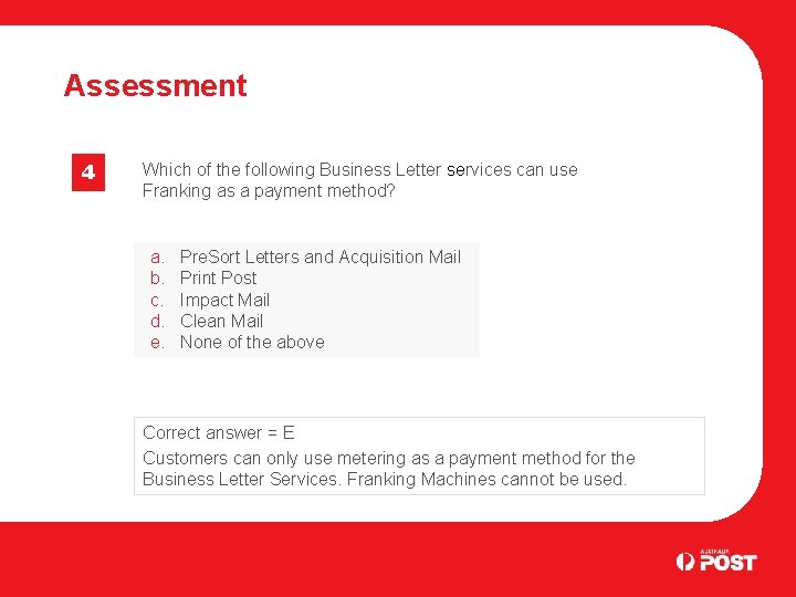 Assessment 4 Which of the following Business Letter services can use Franking as a