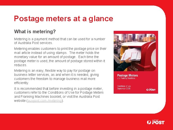 Postage meters at a glance What is metering? Metering is a payment method that