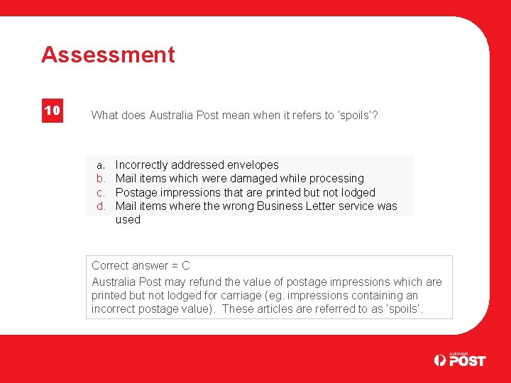 Assessment 10 What does Australia Post mean when it refers to ‘spoils’? a. Incorrectly