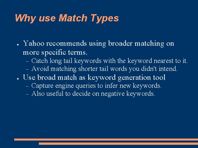 Why use Match Types ● Yahoo recommends using broader matching on more specific terms.