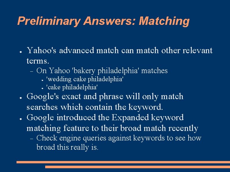 Preliminary Answers: Matching ● Yahoo's advanced match can match other relevant terms. On Yahoo