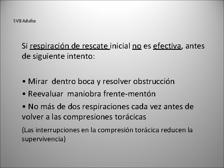 SVB Adulto Si respiración de rescate inicial no es efectiva, antes de siguiente intento: