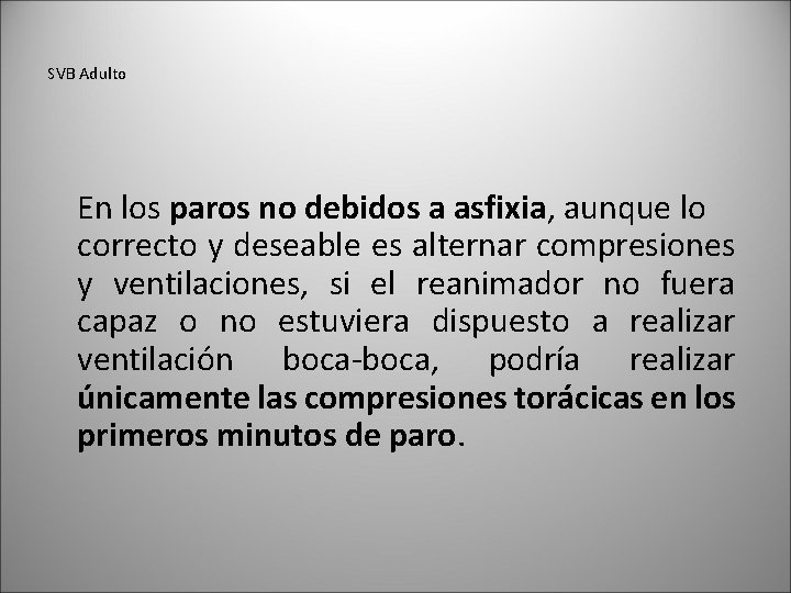 SVB Adulto En los paros no debidos a asfixia, aunque lo correcto y deseable