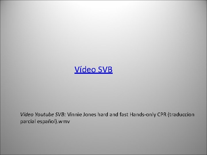 Vídeo SVB Vídeo Youtube SVB: Vinnie Jones hard and fast Hands-only CPR (traduccion parcial