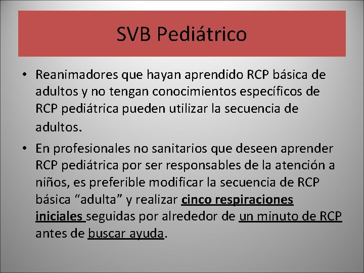 SVB Pediátrico • Reanimadores que hayan aprendido RCP básica de adultos y no tengan