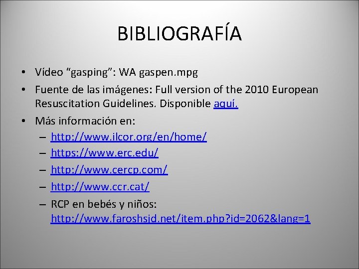 BIBLIOGRAFÍA • Vídeo “gasping”: WA gaspen. mpg • Fuente de las imágenes: Full version