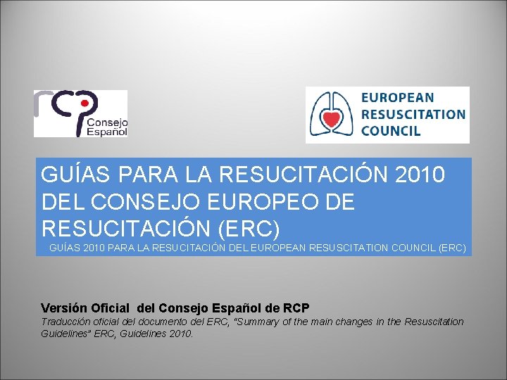 GUÍAS PARA LA RESUCITACIÓN 2010 DEL CONSEJO EUROPEO DE RESUCITACIÓN (ERC) GUÍAS 2010 PARA