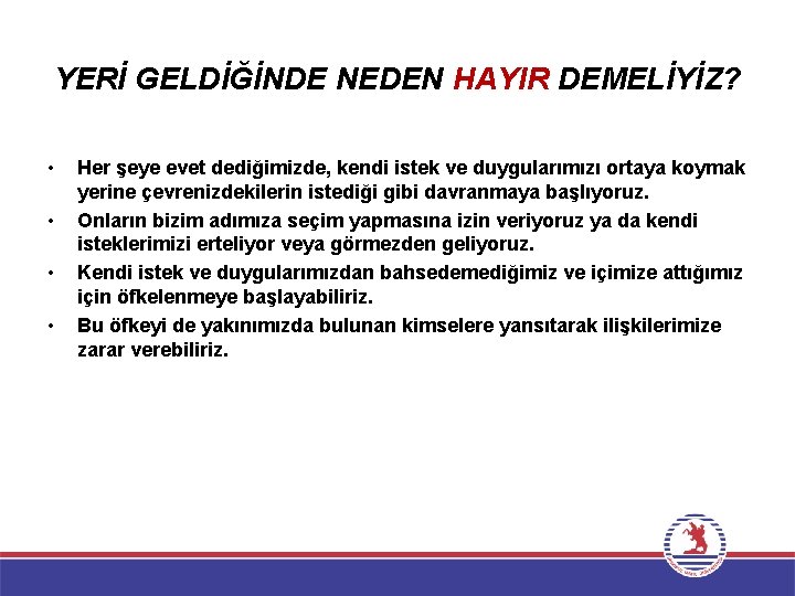 YERİ GELDİĞİNDE NEDEN HAYIR DEMELİYİZ? • • Her şeye evet dediğimizde, kendi istek ve