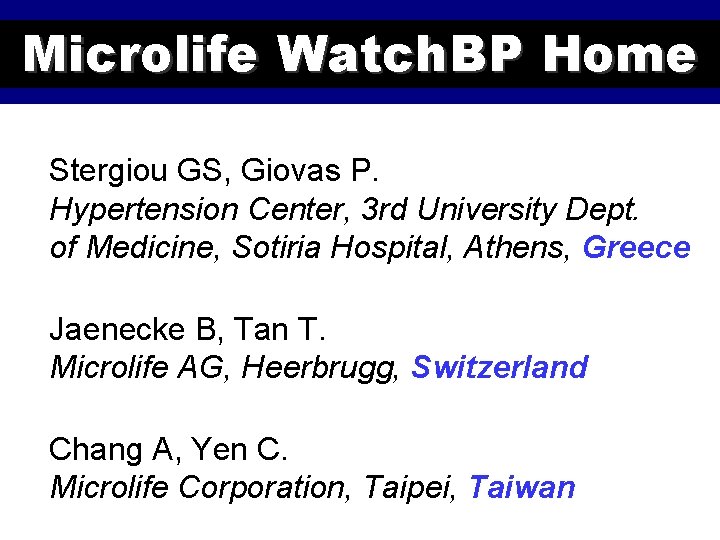 Microlife Watch. BP Home Stergiou GS, Giovas P. Hypertension Center, 3 rd University Dept.