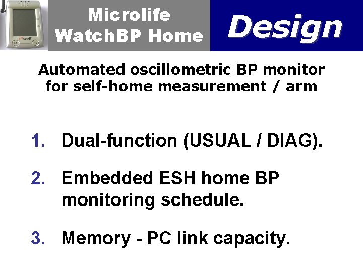 Microlife Watch. BP Home Design Automated oscillometric BP monitor for self-home measurement / arm