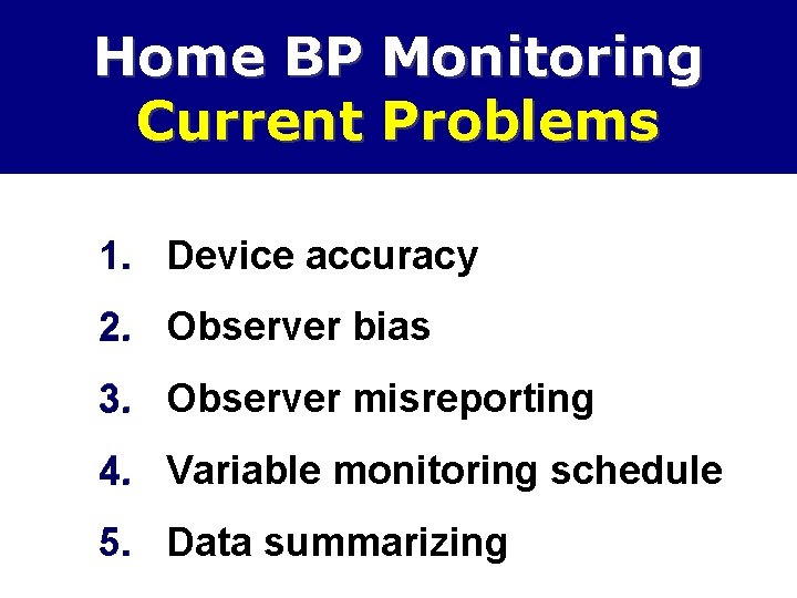 Home BP Monitoring Current Problems 1. Device accuracy 2. Observer bias 3. Observer misreporting