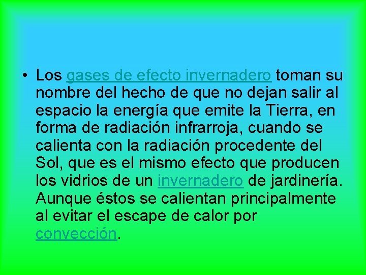  • Los gases de efecto invernadero toman su nombre del hecho de que