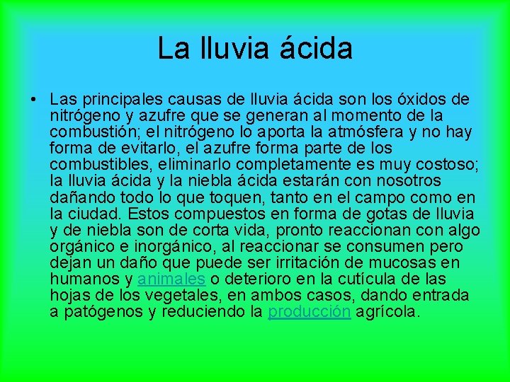 La lluvia ácida • Las principales causas de lluvia ácida son los óxidos de