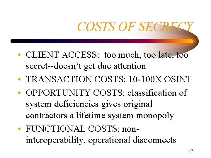 COSTS OF SECRECY • CLIENT ACCESS: too much, too late, too secret--doesn’t get due