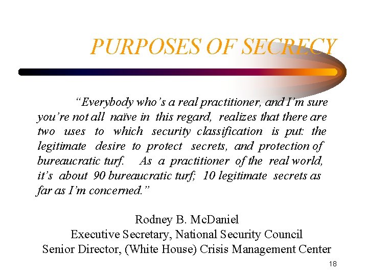 PURPOSES OF SECRECY “Everybody who’s a real practitioner, and I’m sure you’re not all