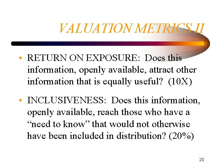 VALUATION METRICS II • RETURN ON EXPOSURE: Does this information, openly available, attract other VALUATION METRICS II • RETURN ON EXPOSURE: Does this information, openly available, attract other
