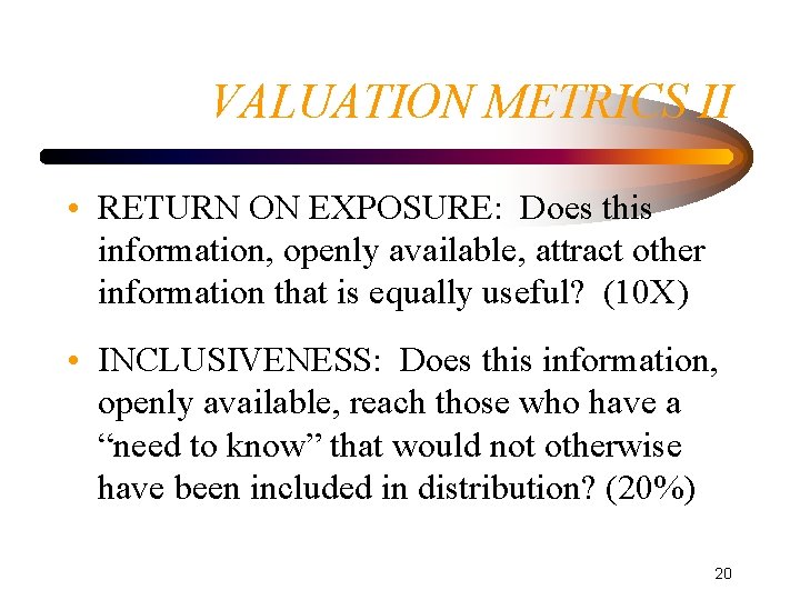 VALUATION METRICS II • RETURN ON EXPOSURE: Does this information, openly available, attract other
