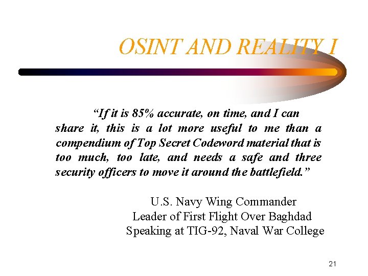 OSINT AND REALITY I “If it is 85% accurate, on time, and I can