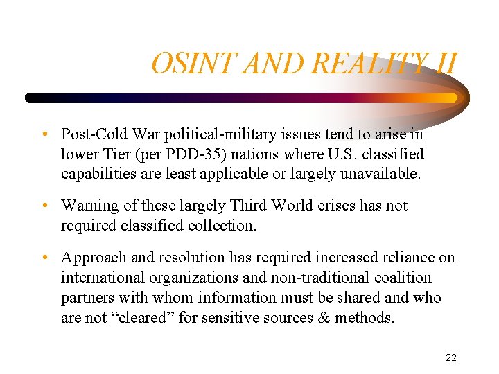 OSINT AND REALITY II • Post-Cold War political-military issues tend to arise in lower