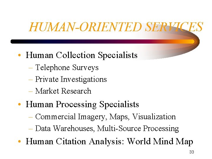 HUMAN-ORIENTED SERVICES • Human Collection Specialists – Telephone Surveys – Private Investigations – Market HUMAN-ORIENTED SERVICES • Human Collection Specialists – Telephone Surveys – Private Investigations – Market