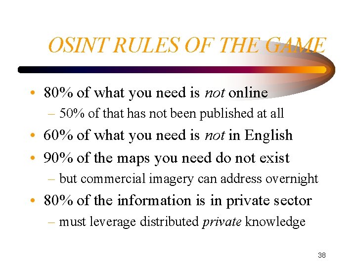 OSINT RULES OF THE GAME • 80% of what you need is not online