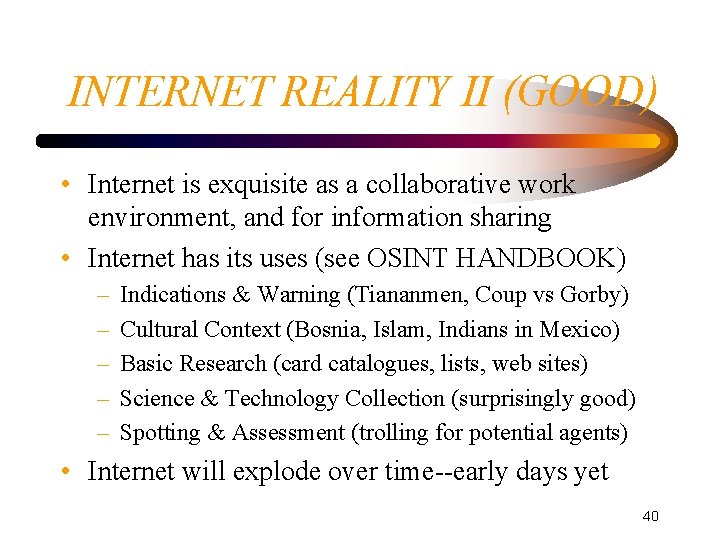 INTERNET REALITY II (GOOD) • Internet is exquisite as a collaborative work environment, and