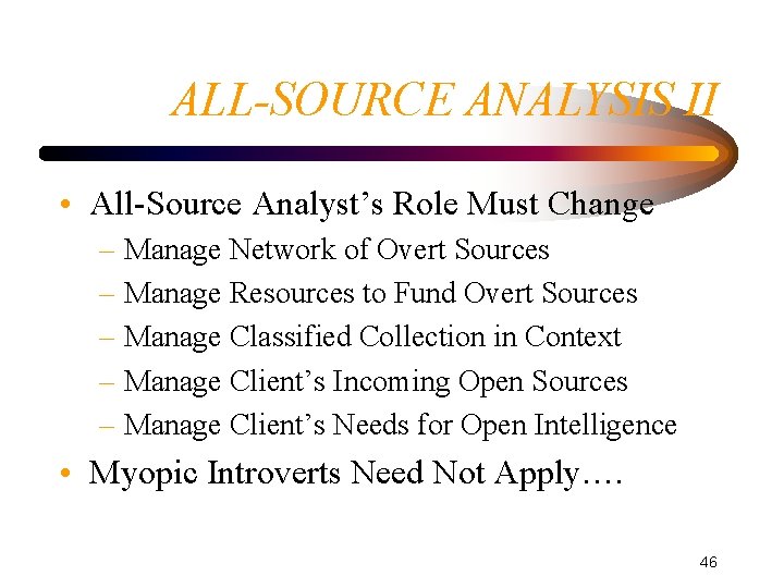 ALL-SOURCE ANALYSIS II • All-Source Analyst’s Role Must Change – Manage Network of Overt ALL-SOURCE ANALYSIS II • All-Source Analyst’s Role Must Change – Manage Network of Overt
