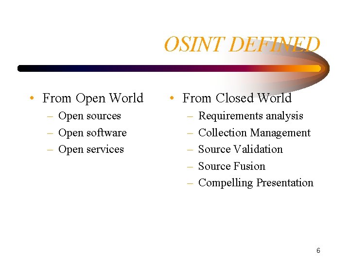 OSINT DEFINED • From Open World – Open sources – Open software – Open OSINT DEFINED • From Open World – Open sources – Open software – Open