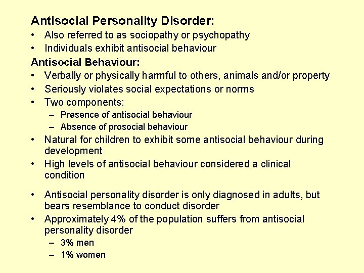 Antisocial Personality Disorder: • Also referred to as sociopathy or psychopathy • Individuals exhibit