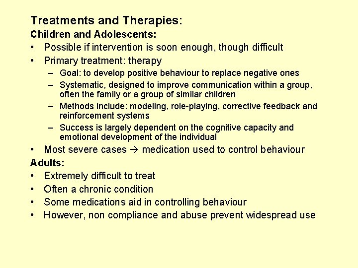 Treatments and Therapies: Children and Adolescents: • Possible if intervention is soon enough, though