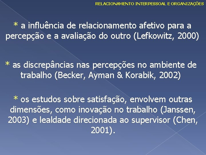 RELACIONAMENTO INTERPESSOAL E ORGANIZAÇÕES * a influência de relacionamento afetivo para a percepção e