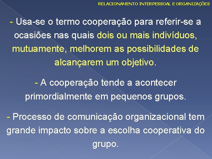 RELACIONAMENTO INTERPESSOAL E ORGANIZAÇÕES - Usa-se o termo cooperação para referir-se a ocasiões nas