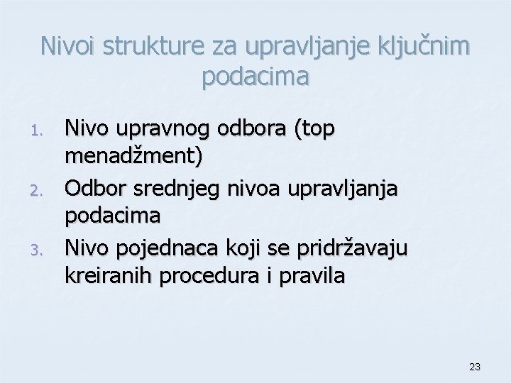 Nivoi strukture za upravljanje ključnim podacima 1. 2. 3. Nivo upravnog odbora (top menadžment)
