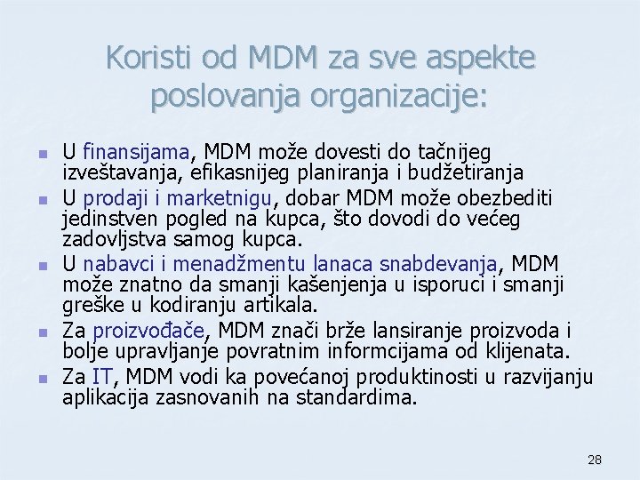 Koristi od MDM za sve aspekte poslovanja organizacije: n n n U finansijama, MDM