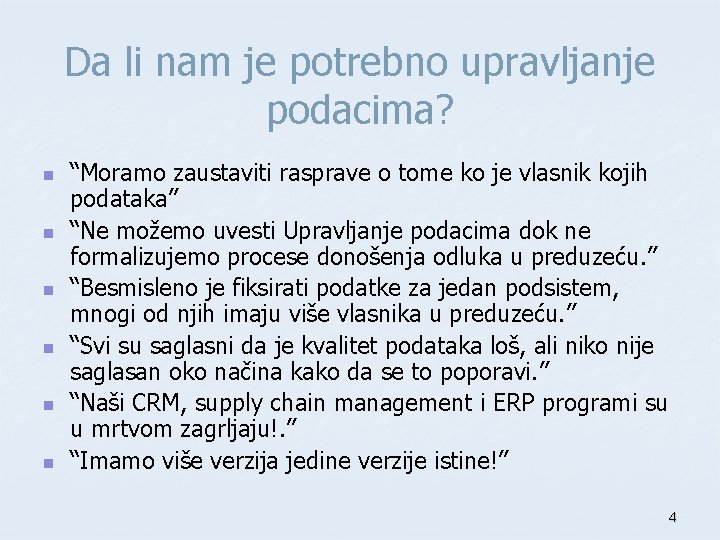 Da li nam je potrebno upravljanje podacima? n n n “Moramo zaustaviti rasprave o