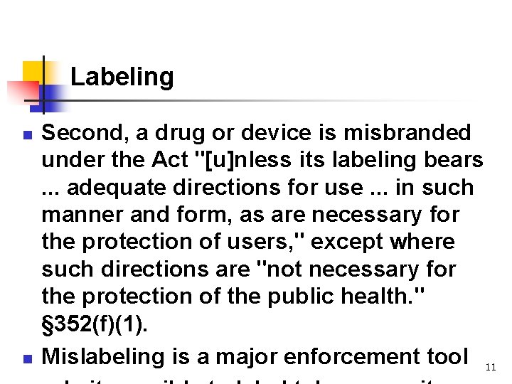 Labeling n n Second, a drug or device is misbranded under the Act "[u]nless