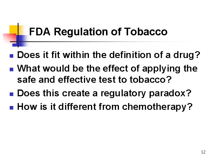 FDA Regulation of Tobacco n n Does it fit within the definition of a