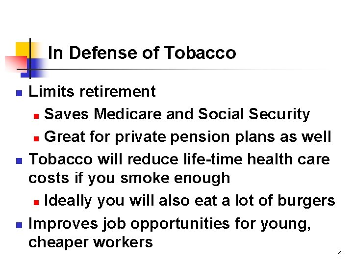 In Defense of Tobacco n n n Limits retirement n Saves Medicare and Social