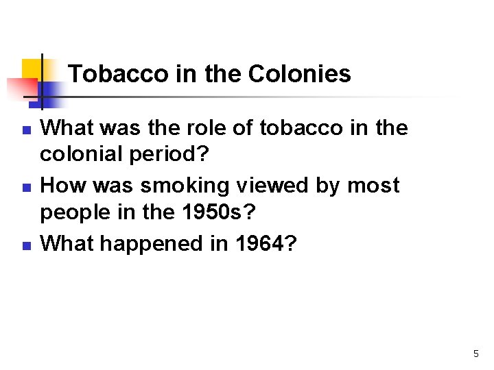 Tobacco in the Colonies n n n What was the role of tobacco in