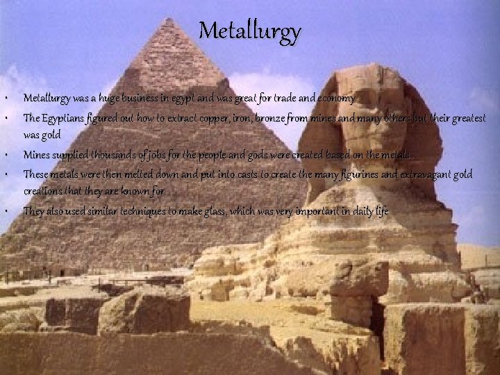 Metallurgy • • • Metallurgy was a huge business in egypt and was great