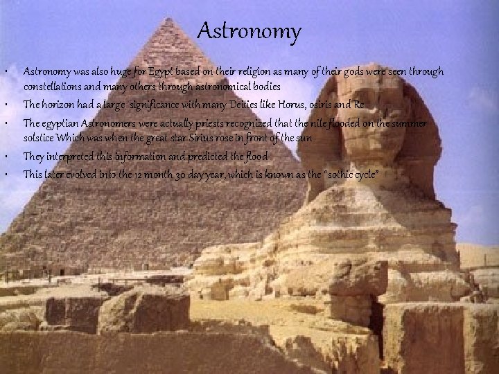 Astronomy • • • Astronomy was also huge for Egypt based on their religion