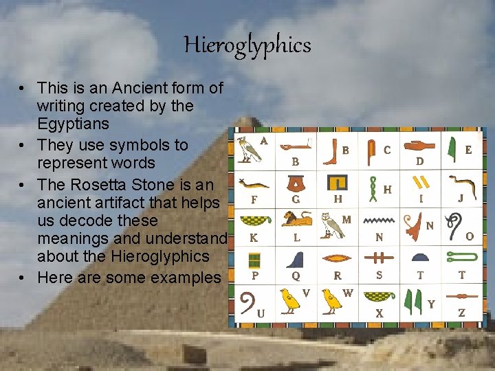 Hieroglyphics • This is an Ancient form of writing created by the Egyptians •