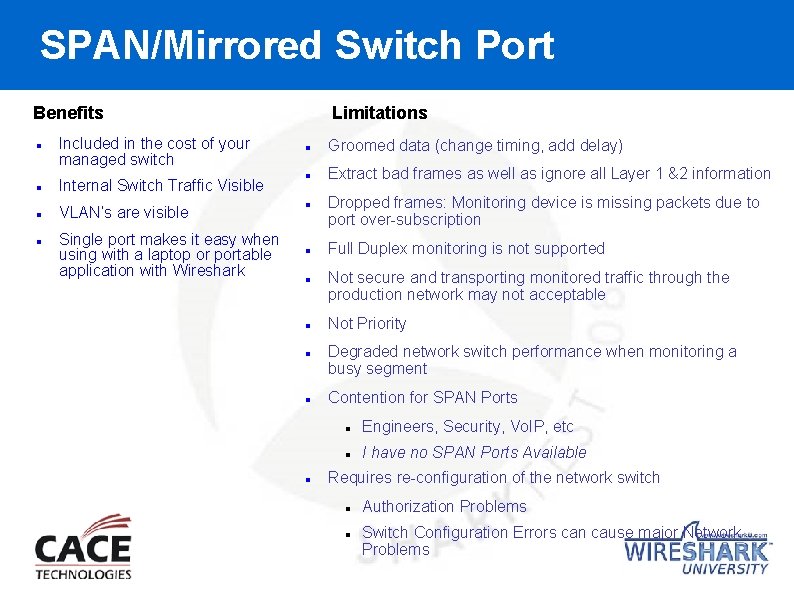 SPAN/Mirrored Switch Port Limitations Benefits Included in the cost of your managed switch Internal