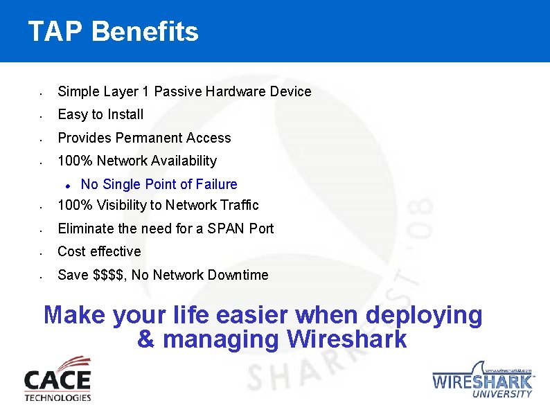 TAP Benefits • Simple Layer 1 Passive Hardware Device • Easy to Install •