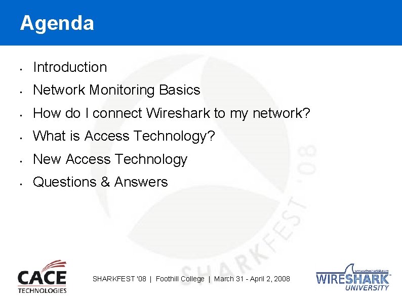 Agenda • Introduction • Network Monitoring Basics • How do I connect Wireshark to