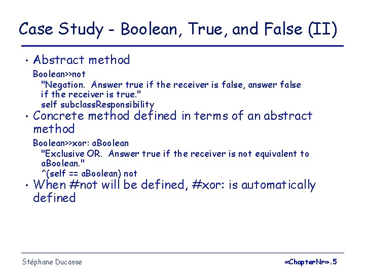 Case Study - Boolean, True, and False (II) • • • Abstract method Boolean>>not